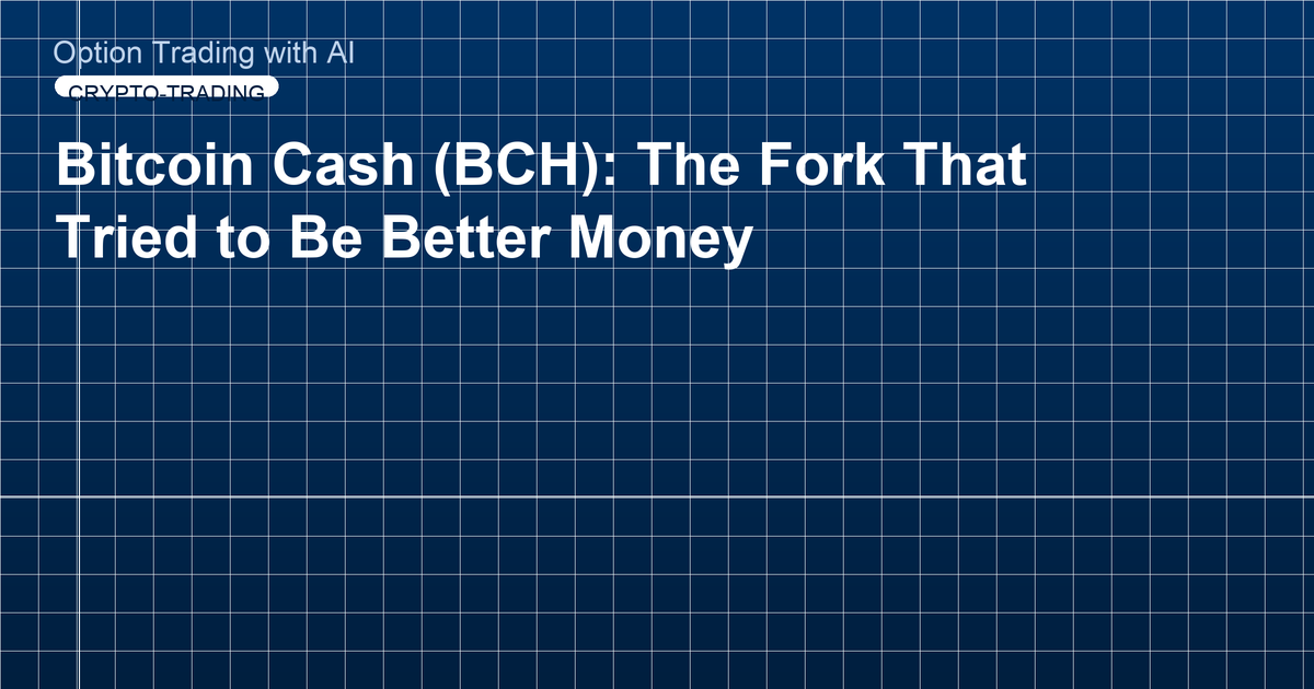 Bitcoin Cash (BCH): The Fork That Tried to Be Better Money