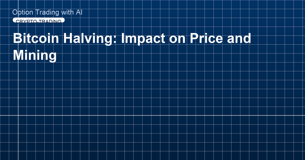 Bitcoin Halving: Impact on Price and Mining