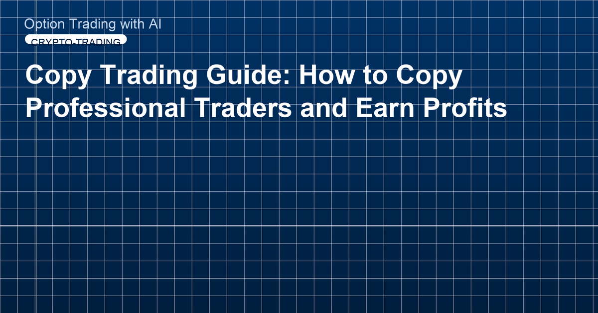 Copy Trading Guide: How to Copy Professional Traders and Earn Profits