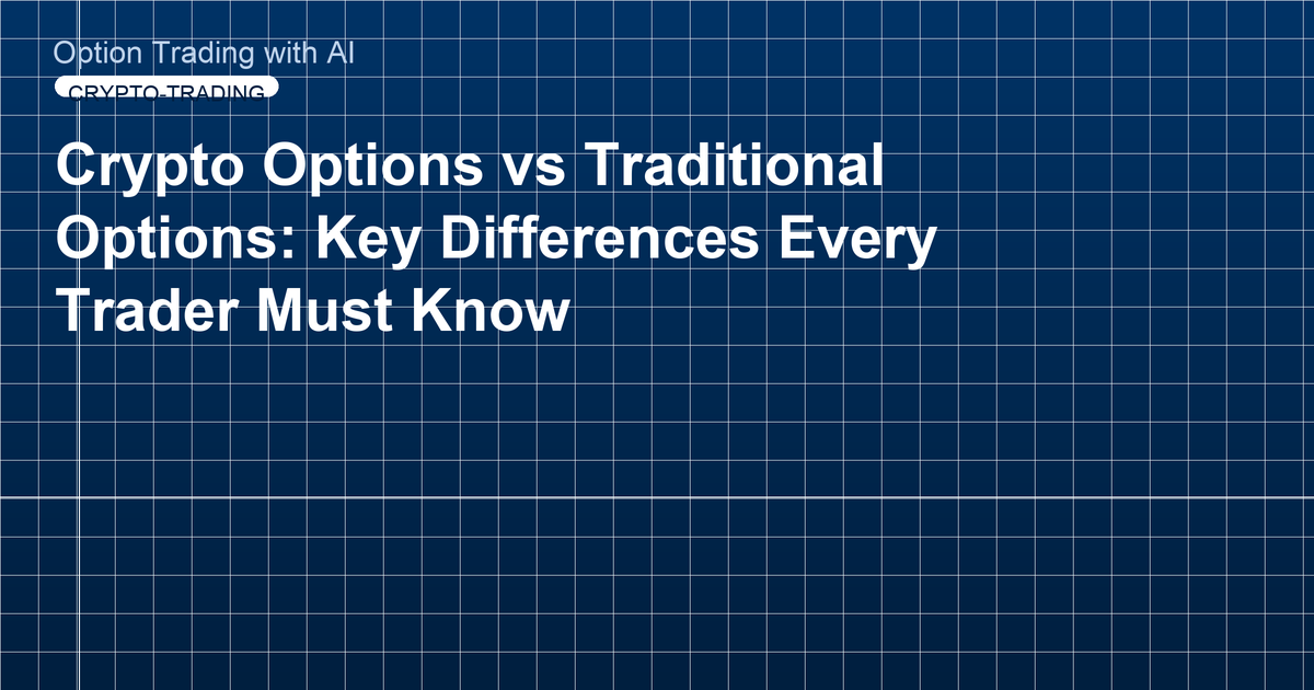 Crypto Options vs Traditional Options: Key Differences Every Trader Must Know