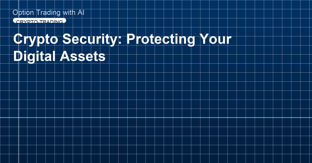 Crypto Security: Protecting Your Digital Assets