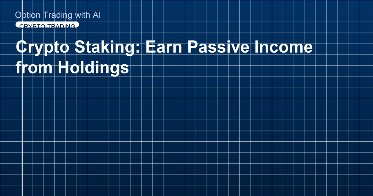 Crypto Staking: Earn Passive Income from Holdings