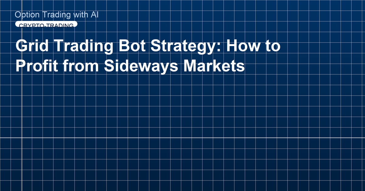 Grid Trading Bot Strategy: How to Profit from Sideways Markets