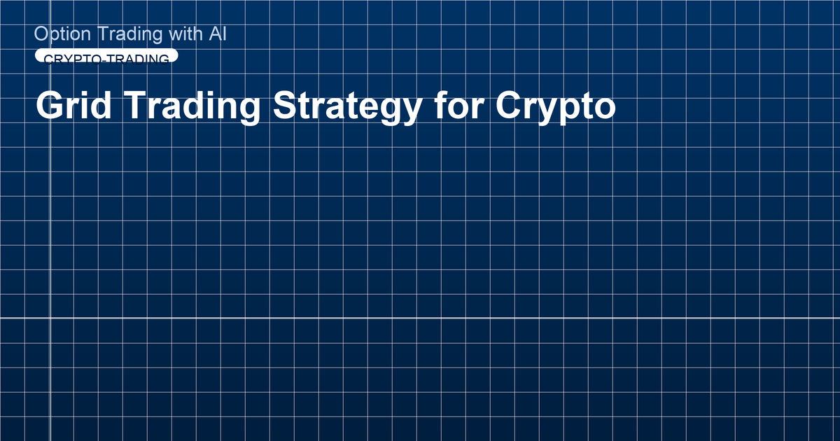 Grid Trading Strategy for Crypto