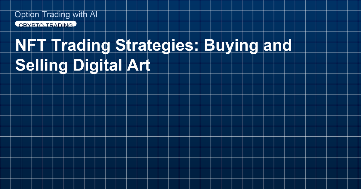 NFT Trading Strategies: Buying and Selling Digital Art