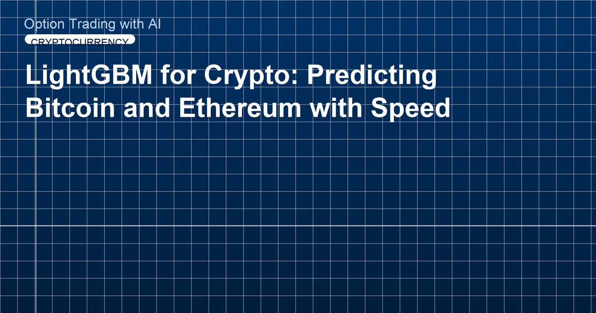 LightGBM for Crypto: Predicting Bitcoin and Ethereum with Speed