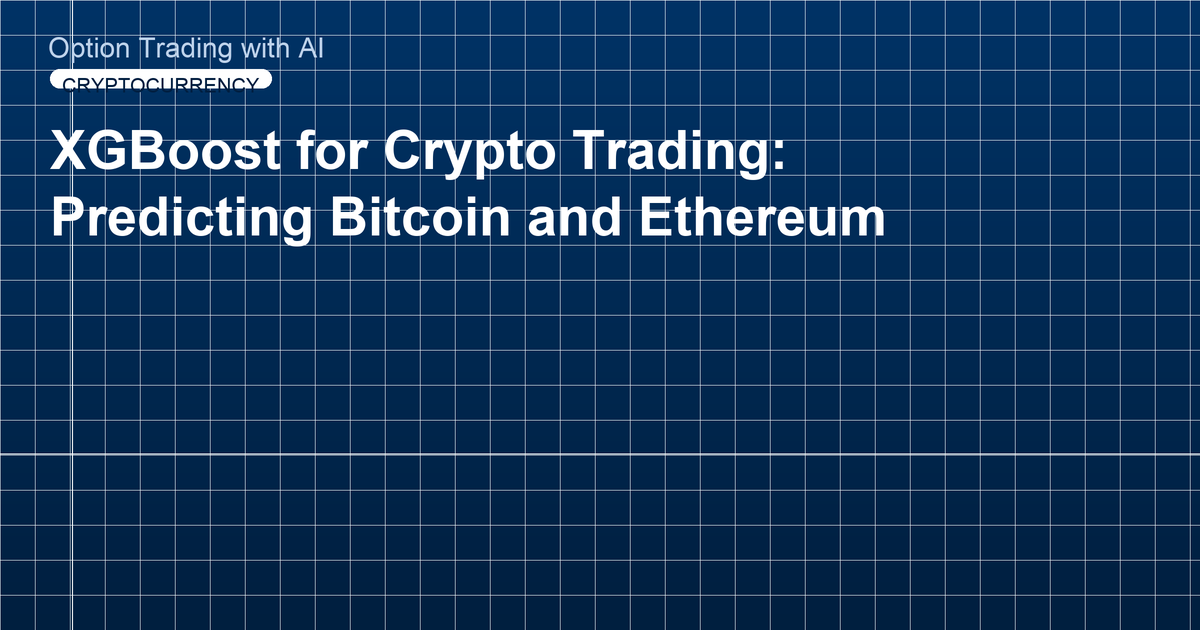 XGBoost for Crypto Trading: Predicting Bitcoin and Ethereum