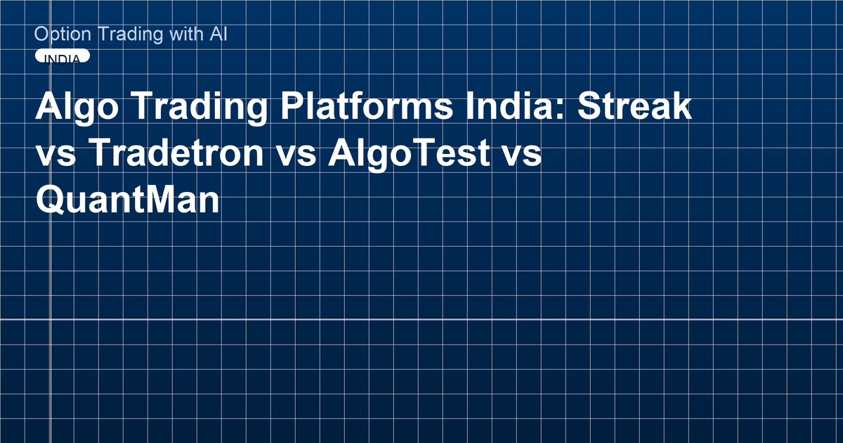 Algo Trading Platforms India: Streak vs Tradetron vs AlgoTest vs QuantMan