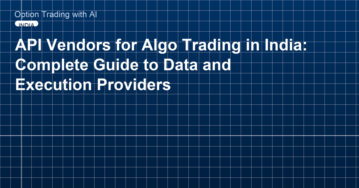 API Vendors for Algo Trading in India: Complete Guide to Data and Execution Providers