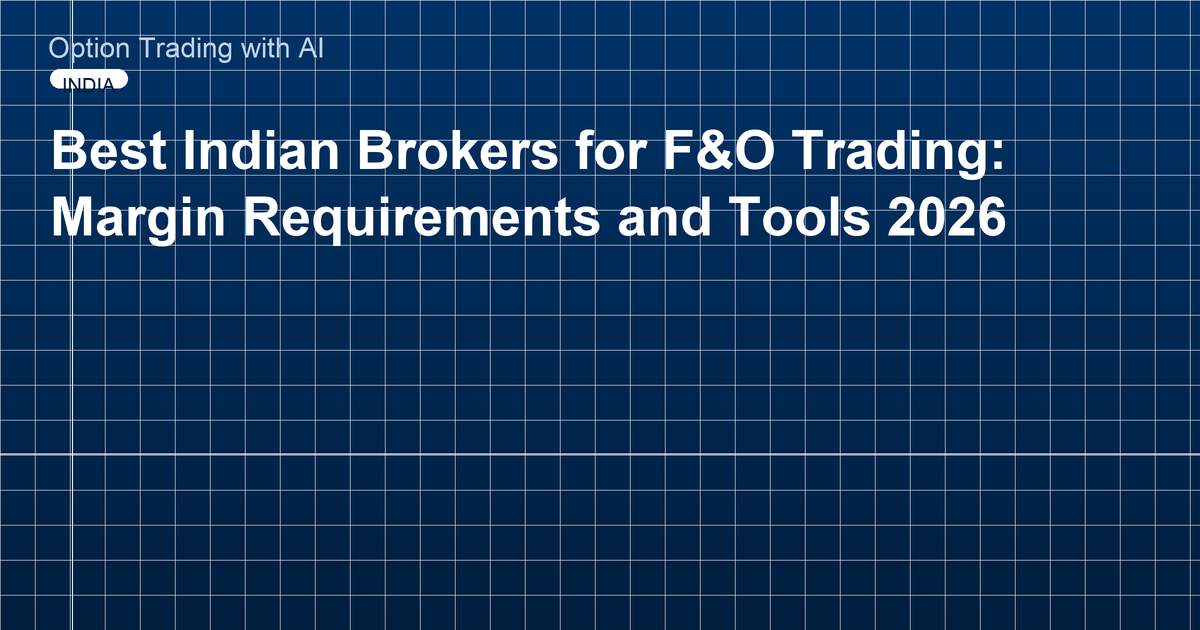 Best Indian Brokers for F&O Trading: Margin Requirements and Tools 2026