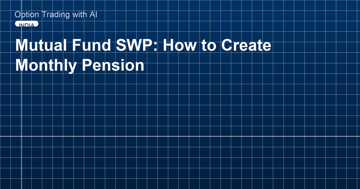 Mutual Fund SWP: How to Create Monthly Pension
