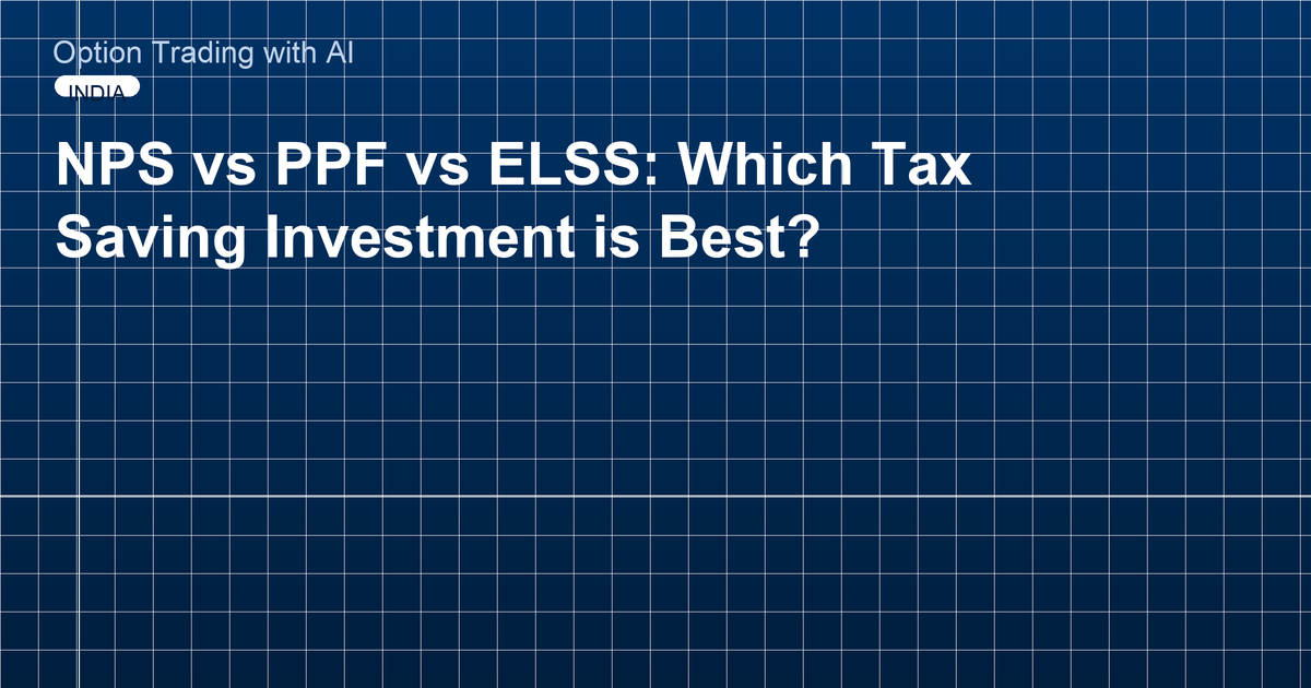NPS vs PPF vs ELSS: Which Tax Saving Investment is Best?