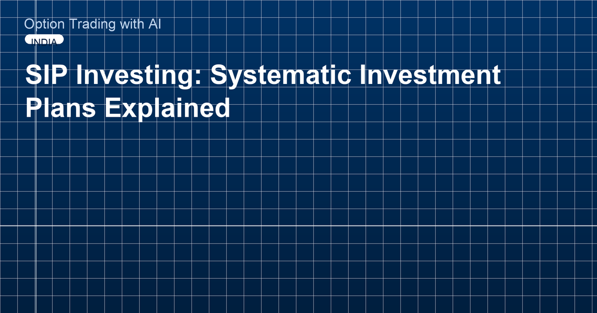 SIP Investing: Systematic Investment Plans Explained