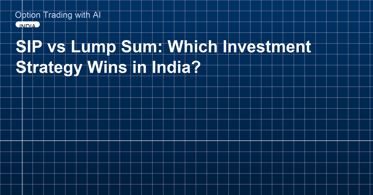 SIP vs Lump Sum: Which Investment Strategy Wins in India?