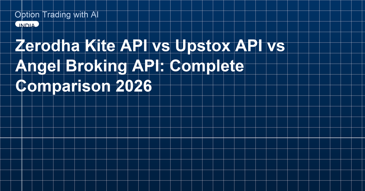Zerodha Kite API vs Upstox API vs Angel Broking API: Complete Comparison 2026