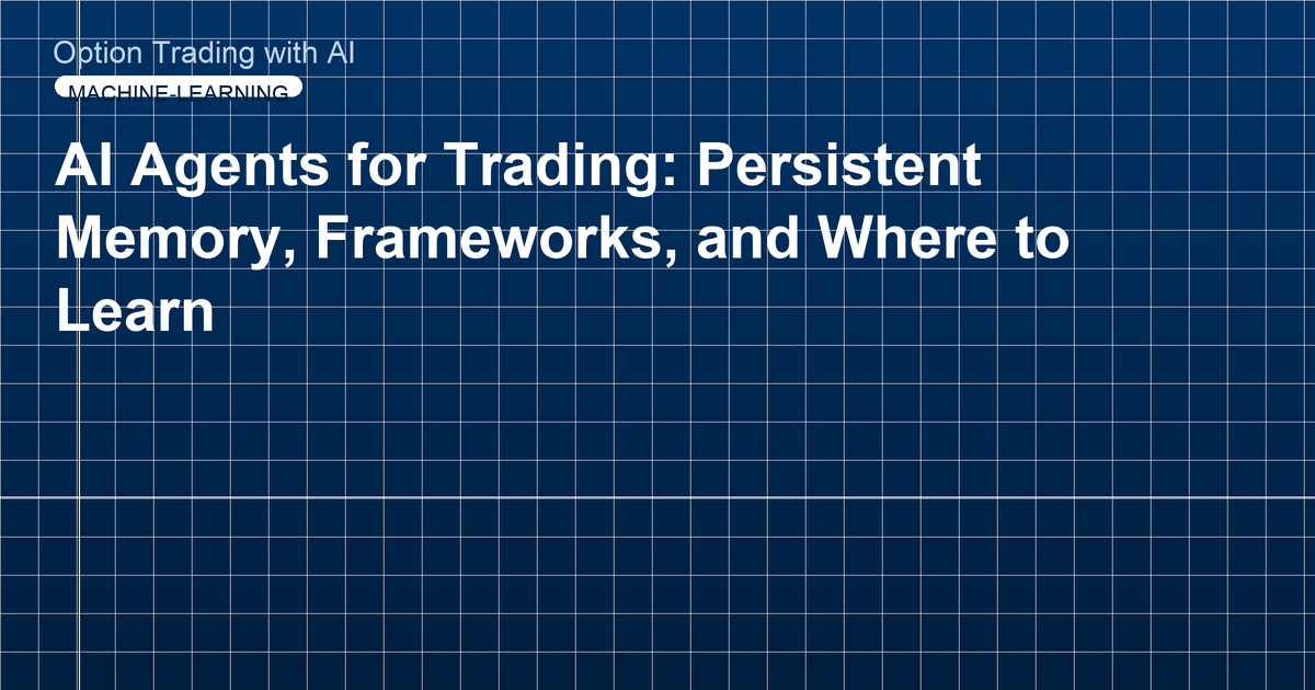 AI Agents for Trading: Persistent Memory, Frameworks, and Where to Learn