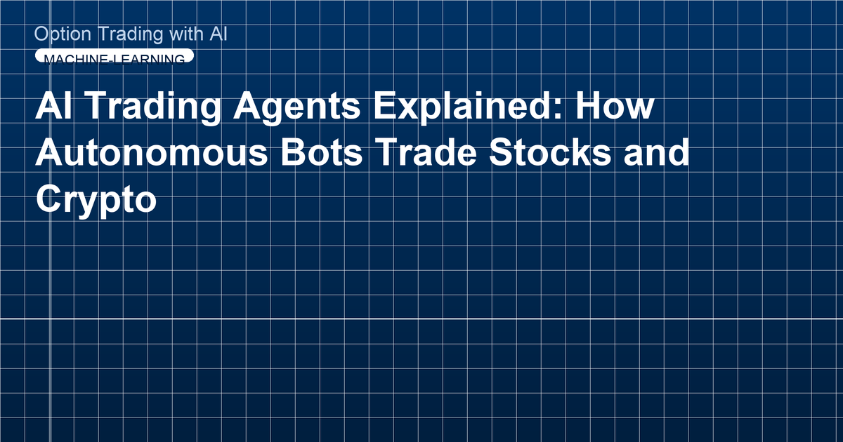 AI Trading Agents Explained: How Autonomous Bots Trade Stocks and Crypto