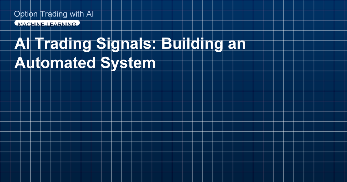 AI Trading Signals: Building an Automated System