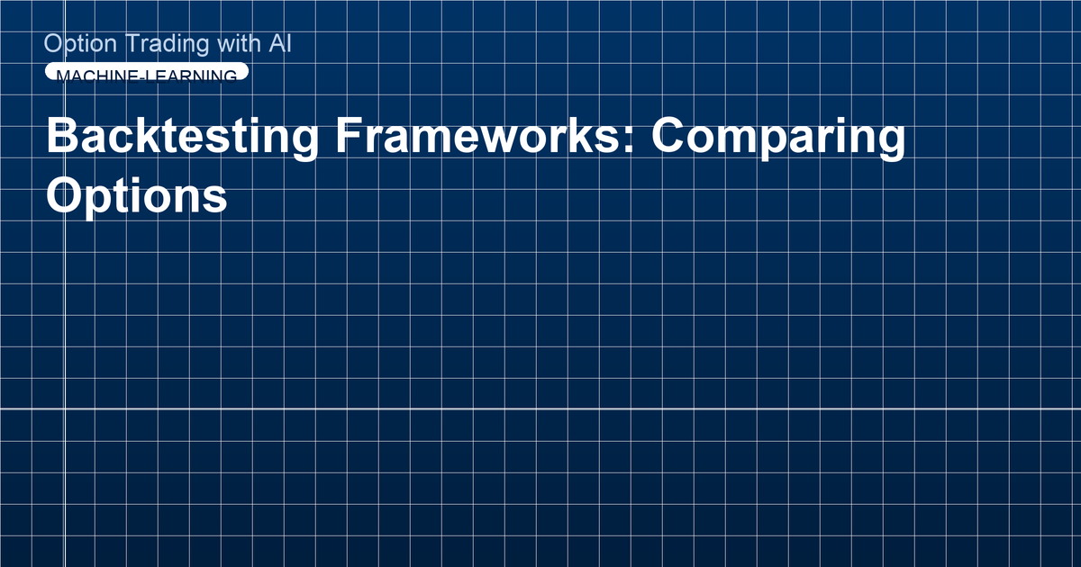 Backtesting Frameworks: Comparing Options