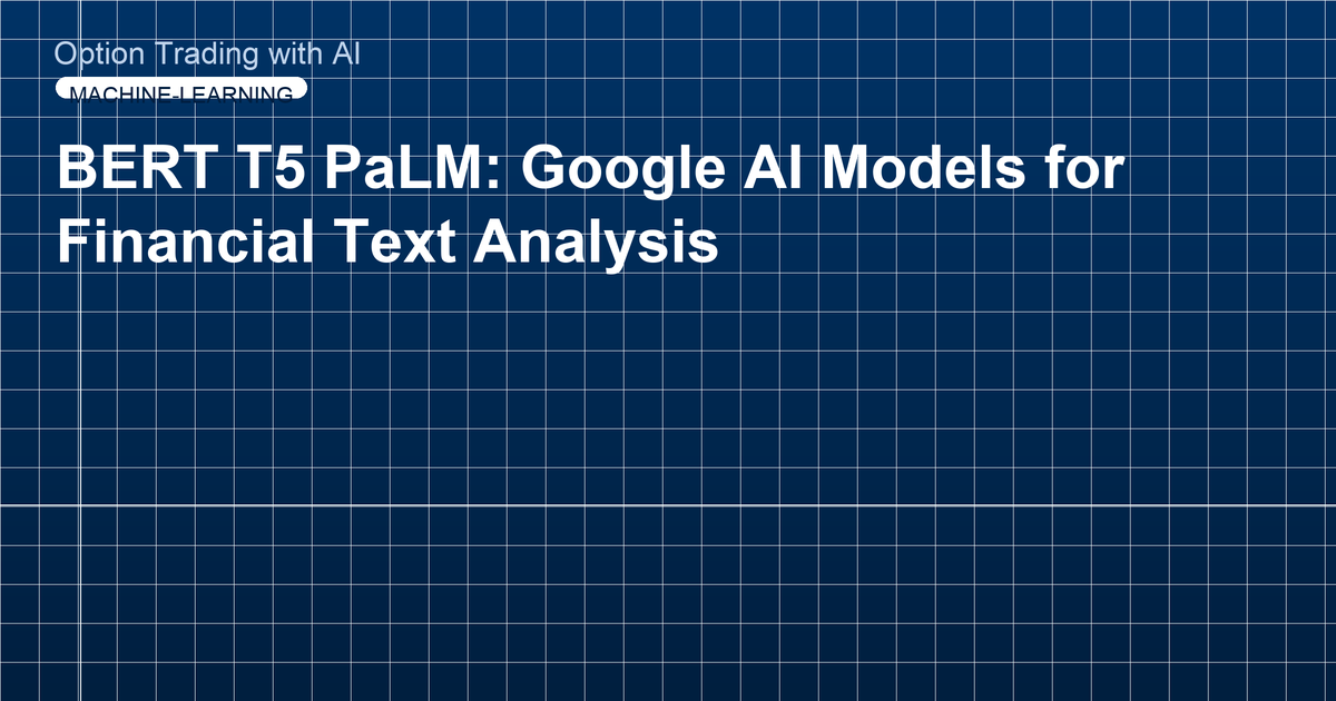 BERT T5 PaLM: Google AI Models for Financial Text Analysis