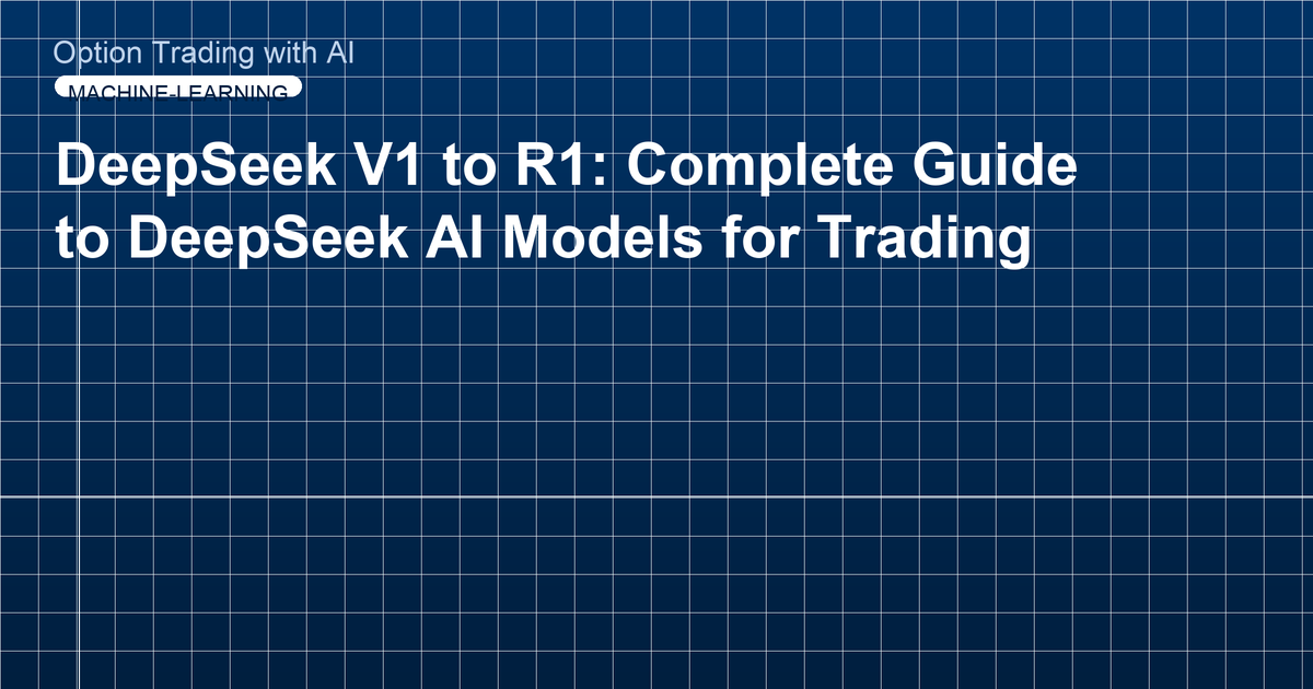 DeepSeek V1 to R1: Complete Guide to DeepSeek AI Models for Trading