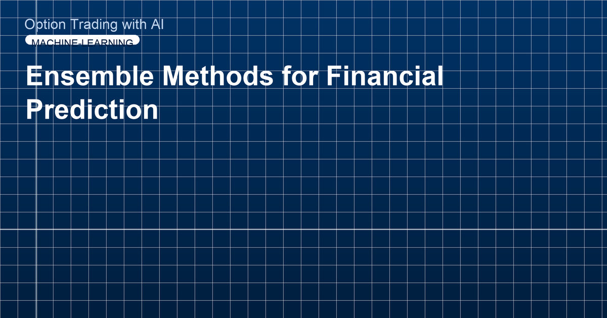 Ensemble Methods for Financial Prediction