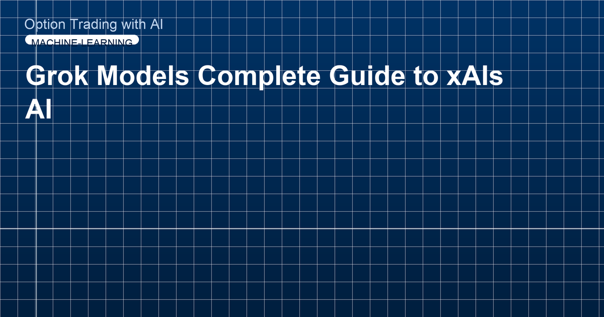 Grok Models Complete Guide to xAIs AI