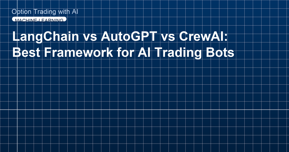 LangChain vs AutoGPT vs CrewAI: Best Framework for AI Trading Bots