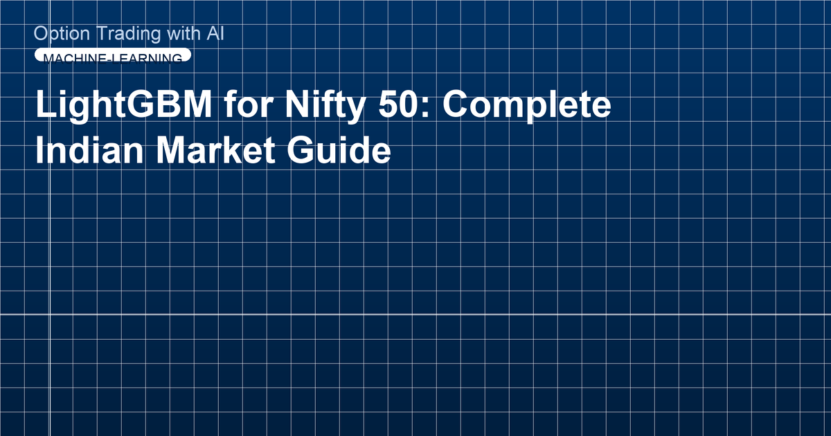 LightGBM for Nifty 50: Complete Indian Market Guide