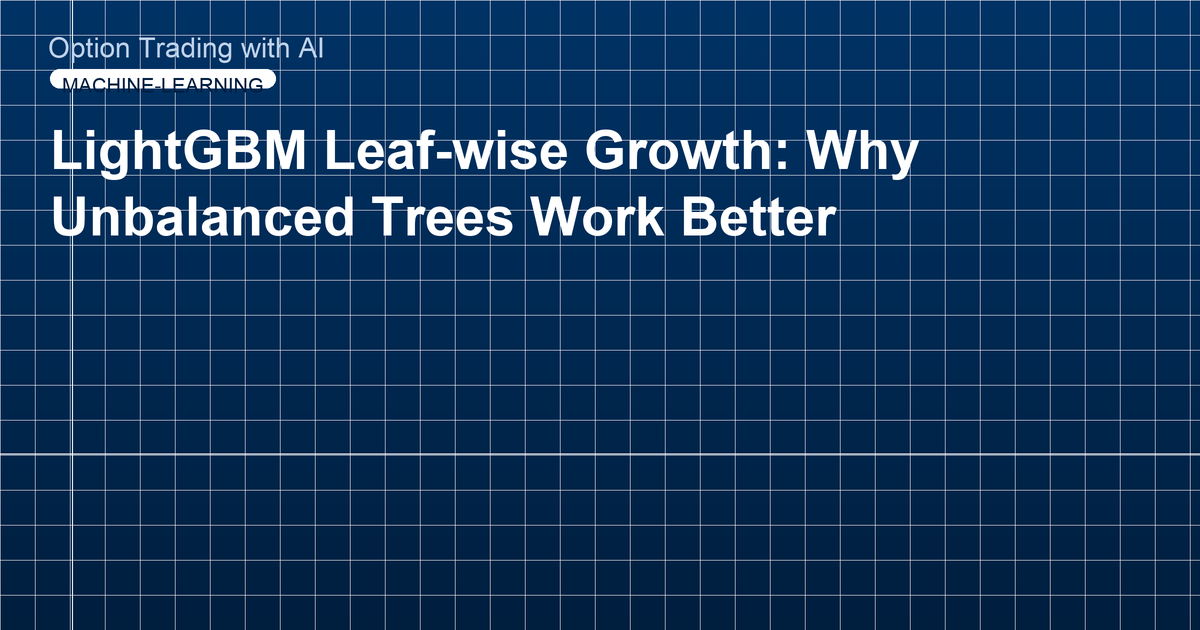 LightGBM Leaf-wise Growth: Why Unbalanced Trees Work Better