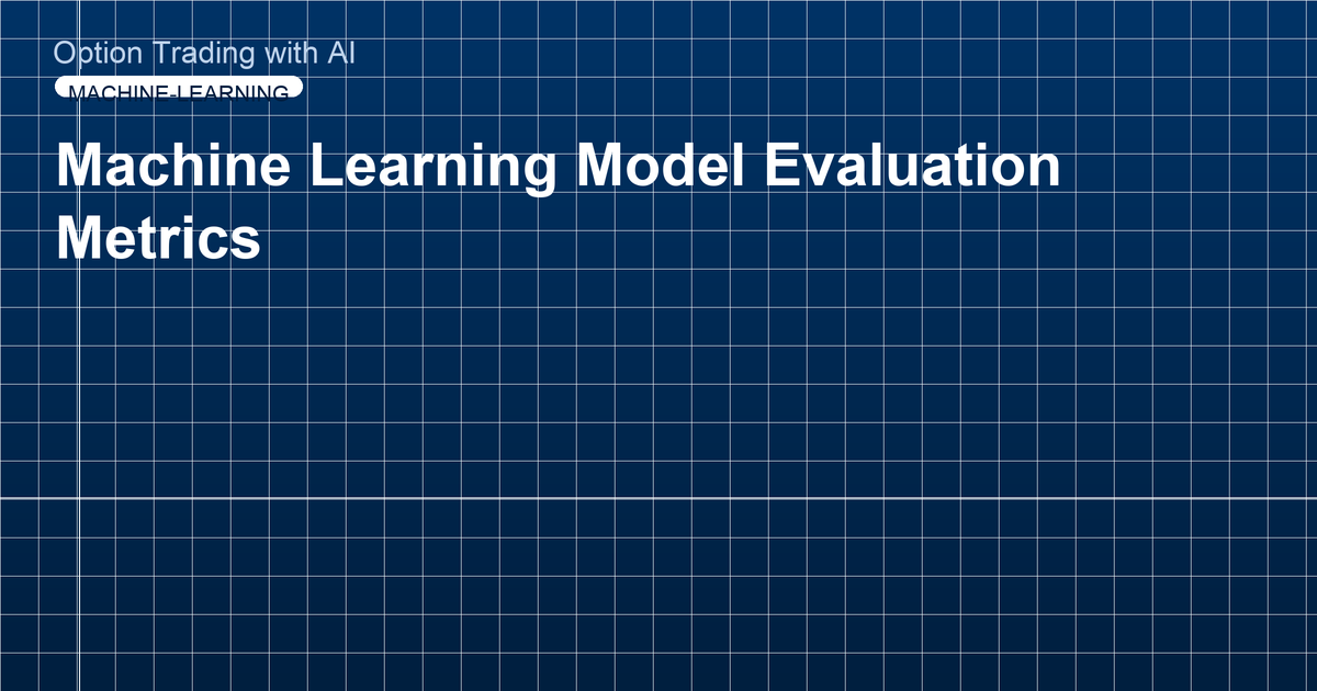 Machine Learning Model Evaluation Metrics
