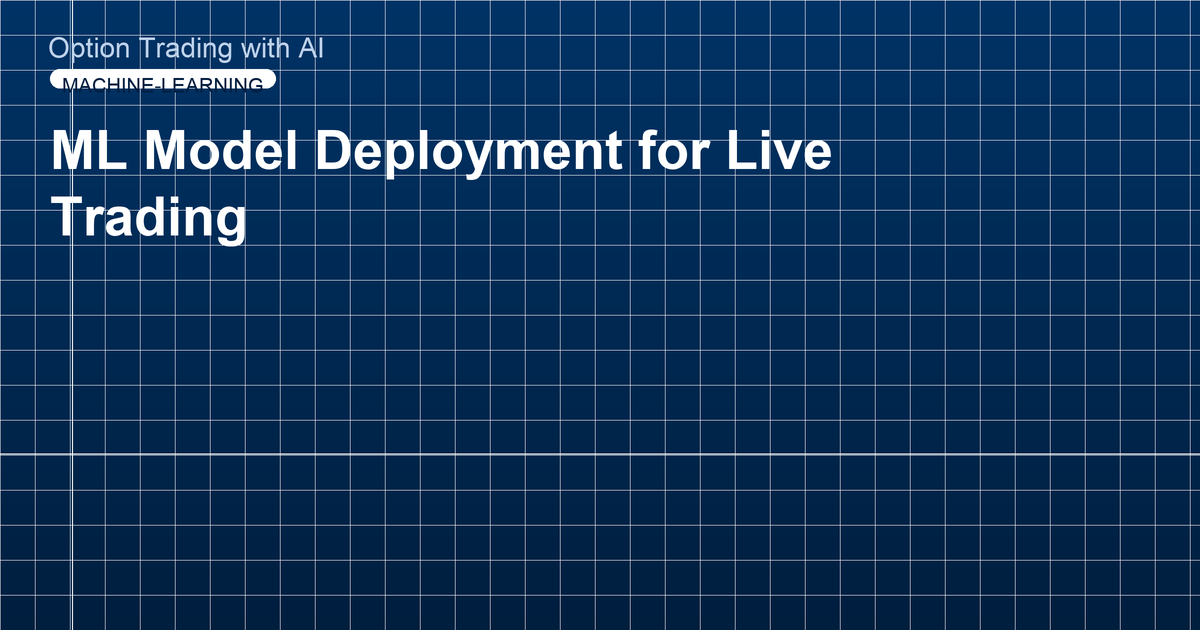ML Model Deployment for Live Trading