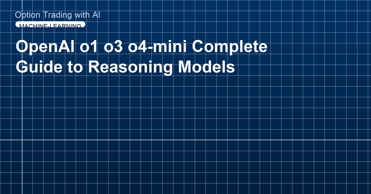 OpenAI o1 o3 o4-mini Complete Guide to Reasoning Models