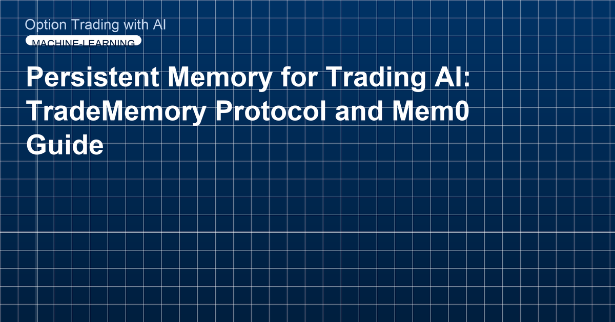 Persistent Memory for Trading AI: TradeMemory Protocol and Mem0 Guide