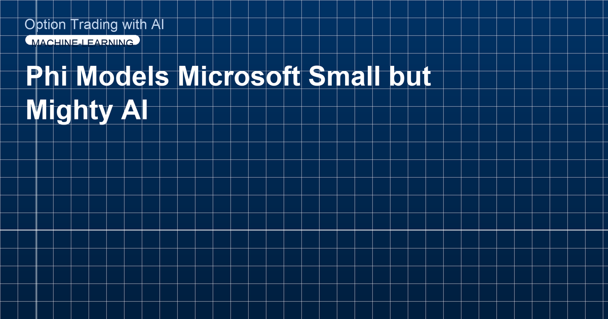 Phi Models Microsoft Small but Mighty AI