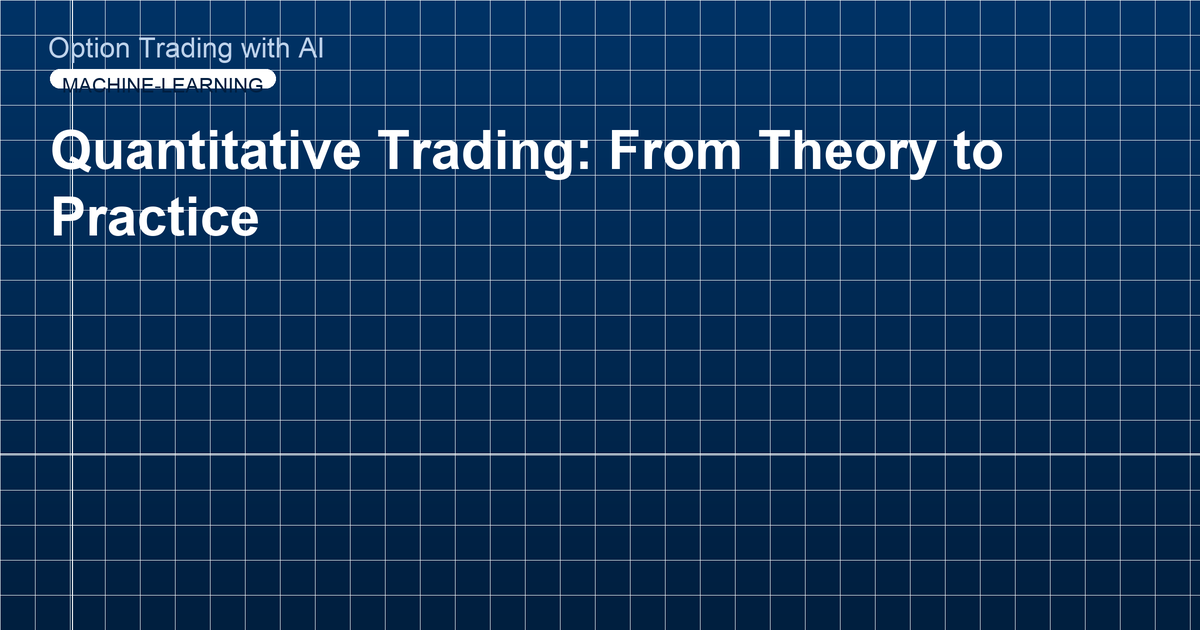 Quantitative Trading: From Theory to Practice