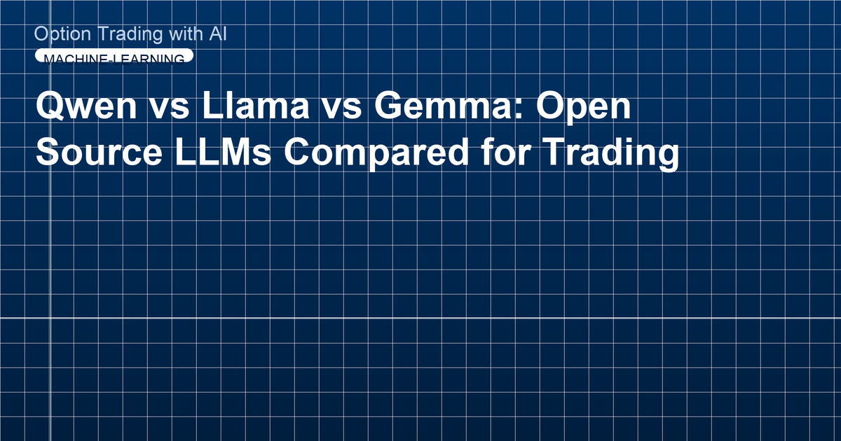 Qwen vs Llama vs Gemma: Open Source LLMs Compared for Trading