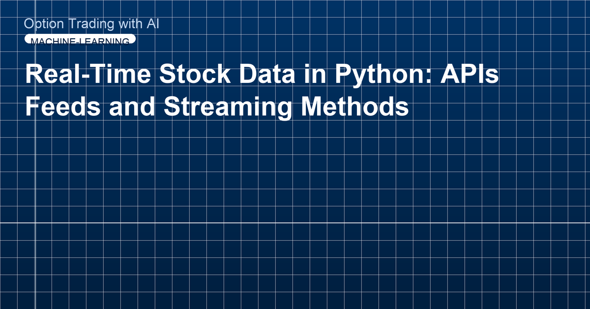 Real-Time Stock Data in Python: APIs Feeds and Streaming Methods