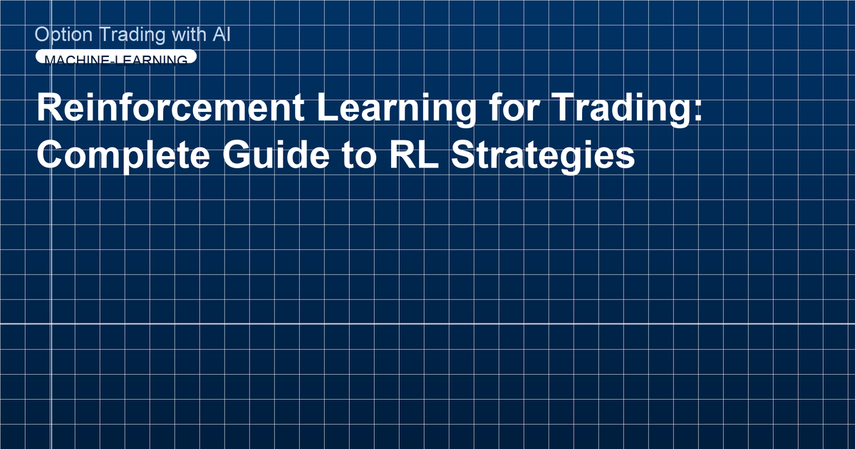 Reinforcement Learning for Trading: Complete Guide to RL Strategies