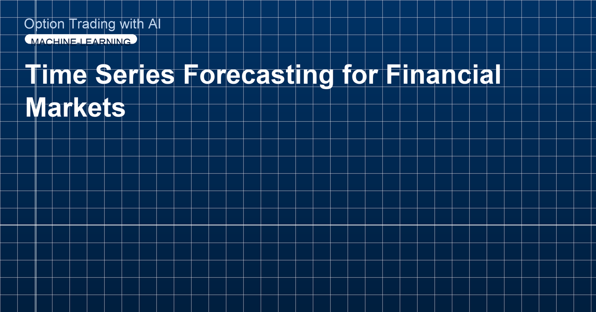 Time Series Forecasting for Financial Markets