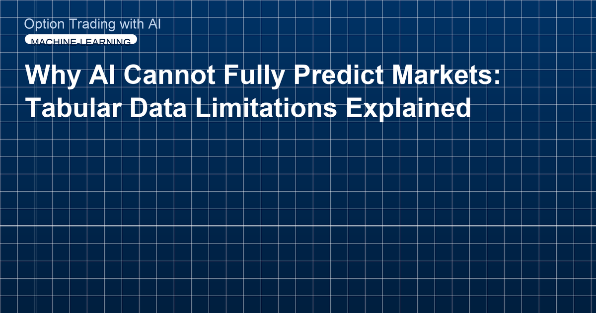 Why AI Cannot Fully Predict Markets: Tabular Data Limitations Explained