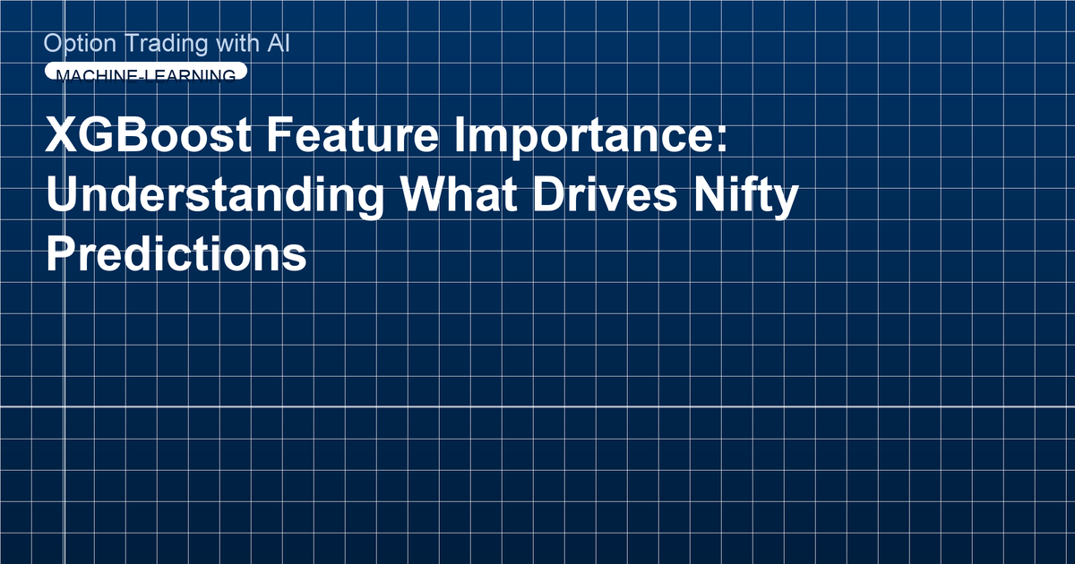 XGBoost Feature Importance: Understanding What Drives Nifty Predictions