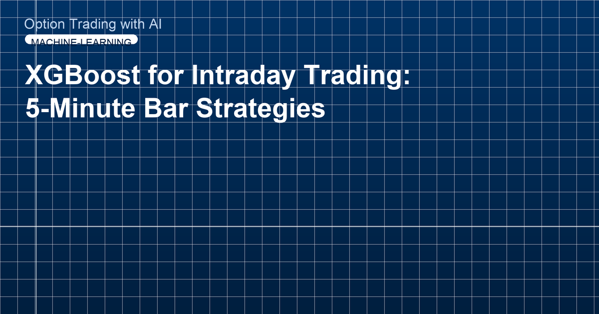 XGBoost for Intraday Trading: 5-Minute Bar Strategies