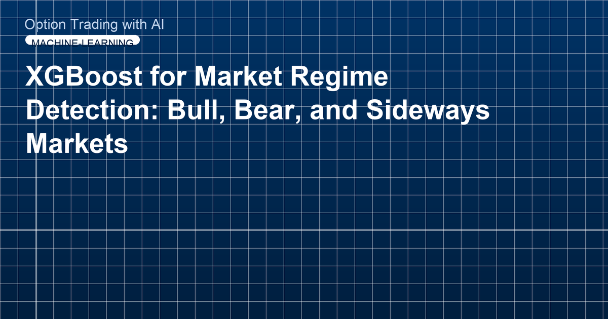 XGBoost for Market Regime Detection: Bull, Bear, and Sideways Markets
