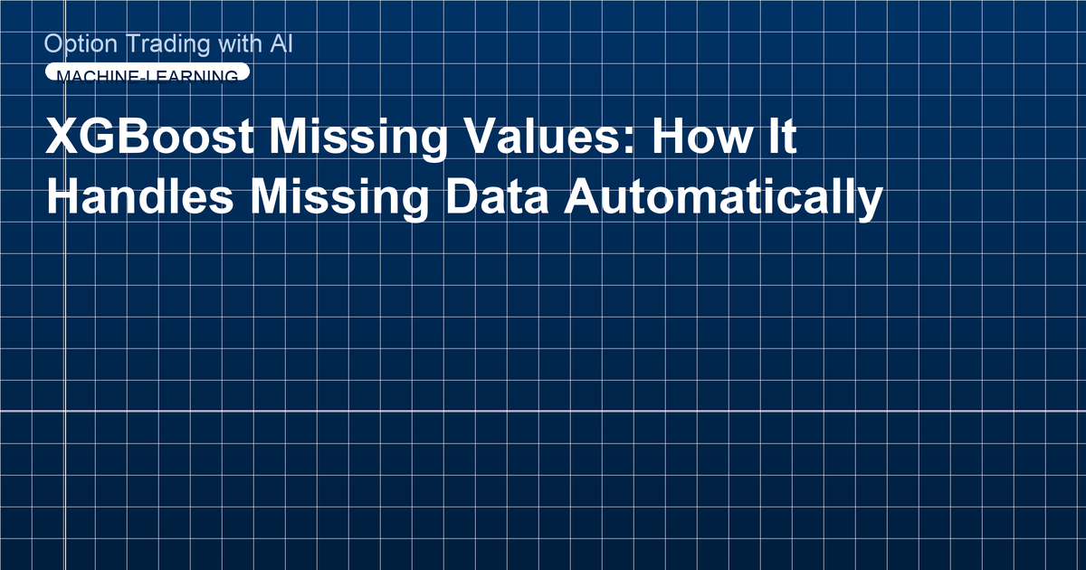 XGBoost Missing Values: How It Handles Missing Data Automatically