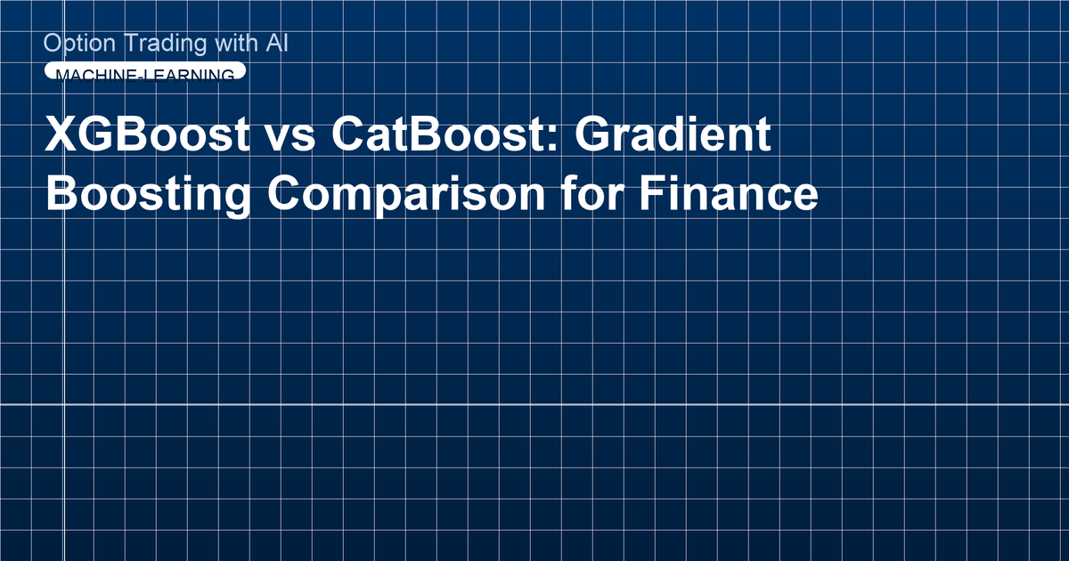 XGBoost vs CatBoost: Gradient Boosting Comparison for Finance
