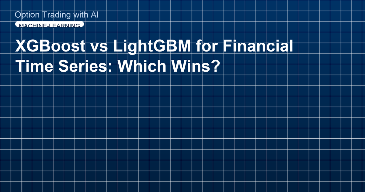 XGBoost vs LightGBM for Financial Time Series: Which Wins?