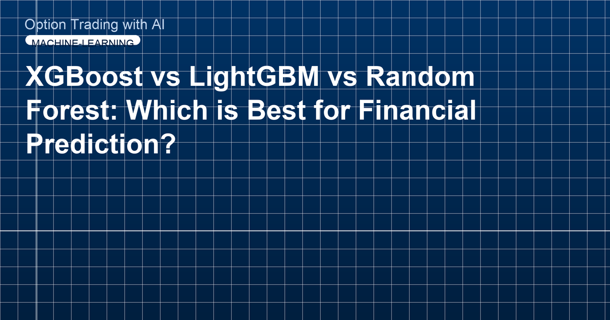 XGBoost vs LightGBM vs Random Forest: Which is Best for Financial Prediction?