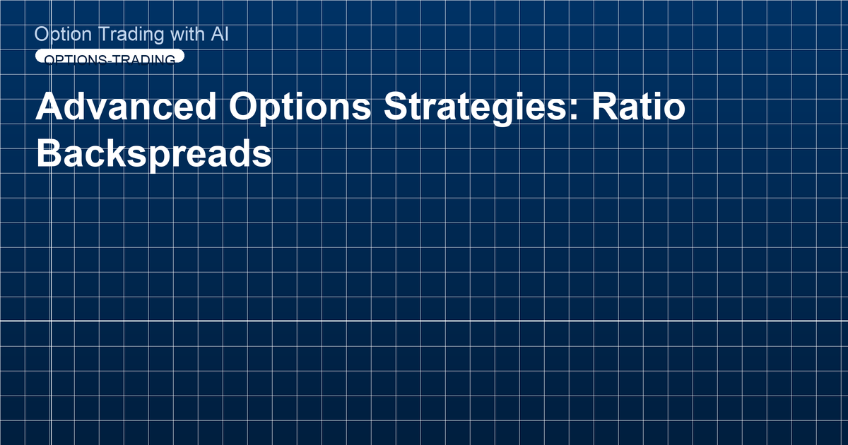 Advanced Options Strategies: Ratio Backspreads