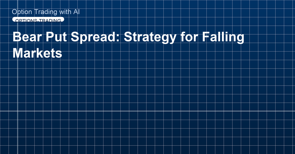 Bear Put Spread: Strategy for Falling Markets